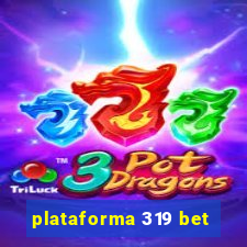 plataforma 319 bet